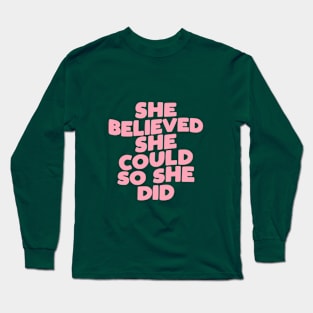 She Believed She Could So She Did in green pink and white Long Sleeve T-Shirt